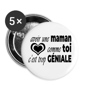 avoir une maman comme toi c'est trop génial - Lot de 5 grands badges (56 mm) - blanc - Devant