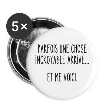 parfois une chose incroyable arrive - Lot de 5 grands badges (56 mm) - blanc - Devant