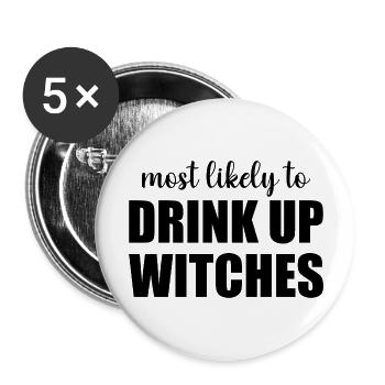 Most Likely To Drink Up Witches Funny Halloween - Buttons large 2.2''/56 mm (5-pack) - white - Front
