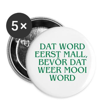 Plattdeutsch Ostfriesland "Dat word eerst mall" - Buttons groß 56 mm (5er Pack) - Weiß - Vorne