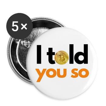 Krypto I told you so 2 BTC BITCOIN - Buttons groß 56 mm (5er Pack) - Weiß - Vorne