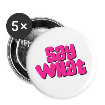 Say What - Buttons groß 56 mm (5er Pack) - Weiß - Vorne