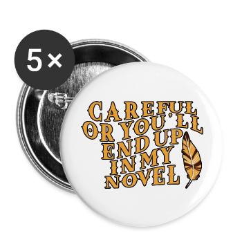 Careful Or You'll End Up In My Novel - Buttons large 2.2''/56 mm (5-pack) - white - Front