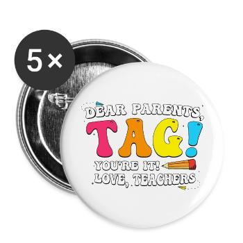 Chers parents, taguez vos enseignants ! Dernier jour - Lot de 5 grands badges (56 mm) - blanc - Devant