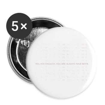 you are enough, you are always have been - Buttons groß 56 mm (5er Pack) - Weiß - Vorne