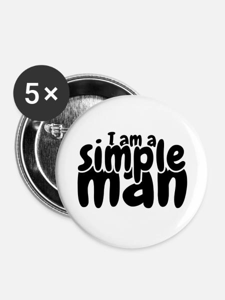 I am a simple man - Buttons groß 56 mm (5er Pack) - Weiß