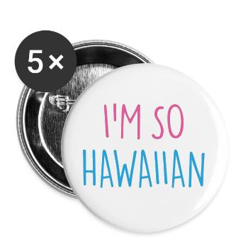 JE SUIS TELLEMENT HAWAÏEN - Lot de 5 grands badges (56 mm) - blanc - Devant