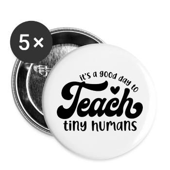 Es ist ein guter Tag, um kleinen Menschen etwas beizubringen - Buttons groß 56 mm (5er Pack) - Weiß - Vorne