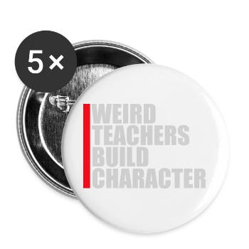 Weird Teachers Build Character Funny Teacher Logo - Buttons large 2.2''/56 mm (5-pack) - white - Front