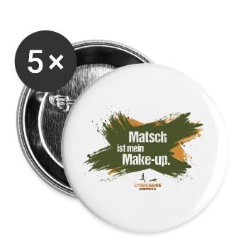 Matsch ist mein Make-up. - Buttons groß 56 mm (5er Pack) - Weiß - Vorne