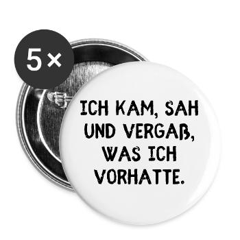 Ich kam, sah und vergaß, was ich vorhatte. - Buttons groß 56 mm (5er Pack) - Weiß - Vorne