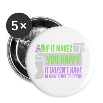 If Makes You Happy Sense Others Spruch Glück Frei - Buttons large 2.2''/56 mm (5-pack) - white - Front