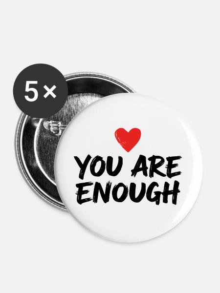 You Are Enough Selbstliebe Statement - Buttons groß 56 mm (5er Pack) - Weiß