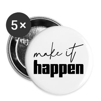 Make It Happen Motivation Saying Shirt - Buttons large 2.2''/56 mm (5-pack) - white - Front