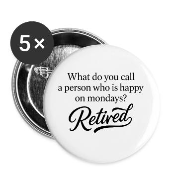 Retired Monday Funny Retirement - Buttons groß 56 mm (5er Pack) - Weiß - Vorne