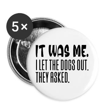 Lustiges Hunde Design: I let the dogs out - Buttons groß 56 mm (5er Pack) - Weiß - Vorne