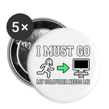 Ich muss gehen, mein Computer braucht mich - Buttons groß 56 mm (5er Pack) - Weiß - Vorne