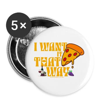 I Want It That Way Pizza Wein - Buttons groß 56 mm (5er Pack) - Weiß - Vorne