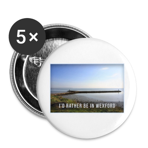 Rather be in Wexford - Buttons large 2.2''/56 mm (5-pack)