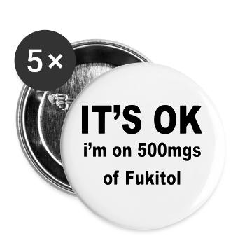 C’est bon, j’utilise 500 mg de fukitol. Humour * - Lot de 5 grands badges (56 mm) - blanc - Devant
