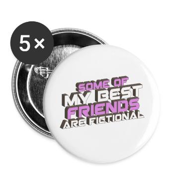 some of my best friends are fictional Wahn fiktiv - Buttons groß 56 mm (5er Pack) - Weiß - Vorne