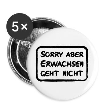 Sorry aber Erwachsen geht nicht - lustiger Spruch - Buttons groß 56 mm (5er Pack) - Weiß - Vorne