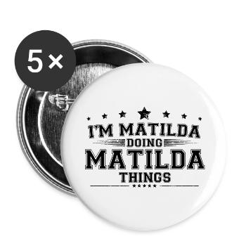 Je suis Matilda en train de faire des choses Matilda - Lot de 5 grands badges (56 mm) - blanc - Devant