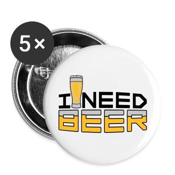 I Need Beer - Buttons large 2.2''/56 mm (5-pack) - white - Front