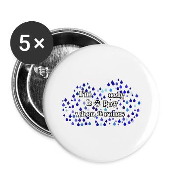 I'm only happy when it rains - Buttons groß 56 mm (5er Pack) - Weiß - Vorne