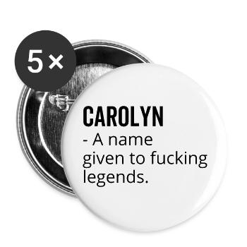 Carolyn a Name Given to Fucking Legends - Buttons large 2.2''/56 mm (5-pack) - white - Front
