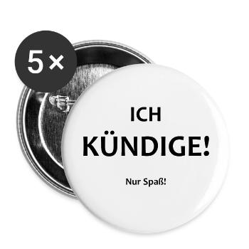 Ich kündige! Nur Spaß! - Buttons groß 56 mm (5er Pack) - Weiß - Vorne