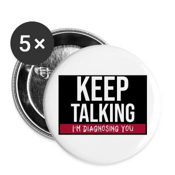 Keep Talking I´m Diagnosing You. Funny Therapist - Buttons large 2.2''/56 mm (5-pack) - white - Front