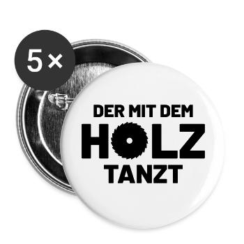 Der mit dem Holz tanzt - Holzfäller Fun Fashion - Buttons groß 56 mm (5er Pack) - Weiß - Vorne