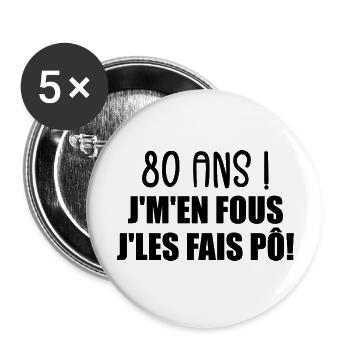 80 Ans ! Je M'En Fous Je Les Fais Pô ! - Lot de 5 grands badges (56 mm) - blanc - Devant