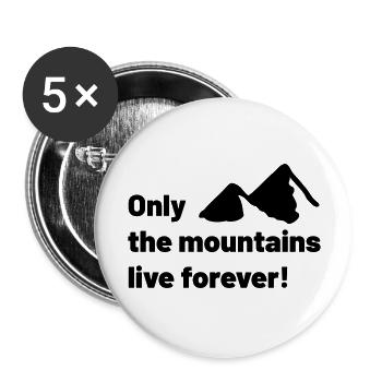 Only the mountains live forever! - Buttons large 2.2''/56 mm (5-pack) - white - Front