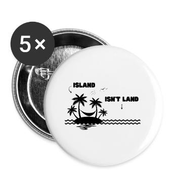 Island Isn’t land Wasser ist keine Insel Lustig. - Buttons groß 56 mm (5er Pack) - Weiß - Vorne