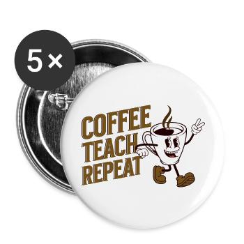 Coffee Teach Repeat - Buttons groß 56 mm (5er Pack) - Weiß - Vorne