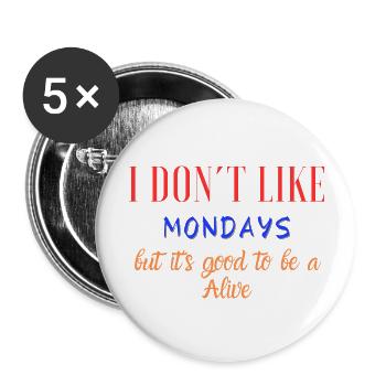 I don't like mondays, but.... - Buttons large 2.2''/56 mm (5-pack) - white - Front