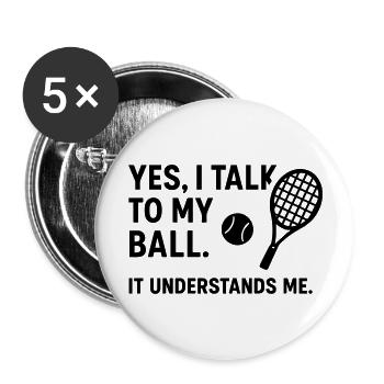 spricht mit meinem Ball Tennis Tennis Sport Tennis - Buttons groß 56 mm (5er Pack) - Weiß - Vorne
