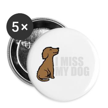 I Miss My Dog Dog Lover Dogs Love Joke Logo - Buttons large 2.2''/56 mm (5-pack) - white - Front