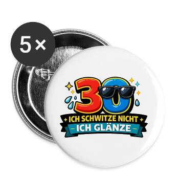 30 - Ich schwitze nicht, ich glänze - Buttons groß 56 mm (5er Pack) - Weiß - Vorne