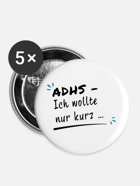 ADHS – Ich wollte nur kurz … - Buttons groß 56 mm (5er Pack) - Weiß