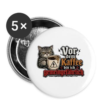 Kaffee-Katze: Vor dem Kaffee Gemeingefährlich - Buttons groß 56 mm (5er Pack) - Weiß - Vorne