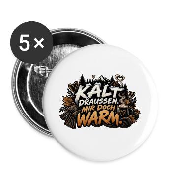 Kalt draussen, mir doch warm. - Buttons groß 56 mm (5er Pack) - Weiß - Vorne