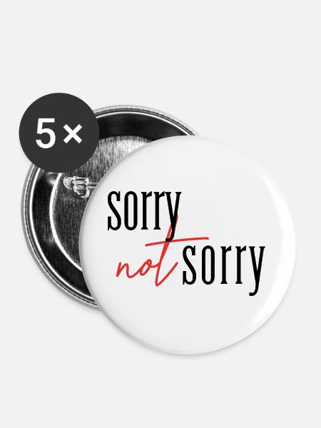 Sorry Not sorry  - Buttons groß 56 mm (5er Pack) - Weiß