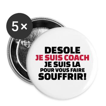 désolé je suis coach...pour vous faire souffrir - Lot de 5 grands badges (56 mm) - blanc - Devant