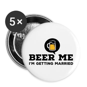 Beer Me I am Getting Married Bachelor Party - Buttons large 2.2''/56 mm (5-pack) - white - Front