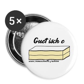 Guet isch e Cremeschnitte - Buttons groß 56 mm (5er Pack) - Weiß - Vorne