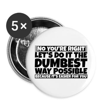 Let's Do It The Dumbest Way Possible 3 - Buttons large 2.2''/56 mm (5-pack) - white - Front