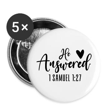 He Answered Samuel 1:27 - Buttons groß 56 mm (5er Pack) - Weiß - Vorne